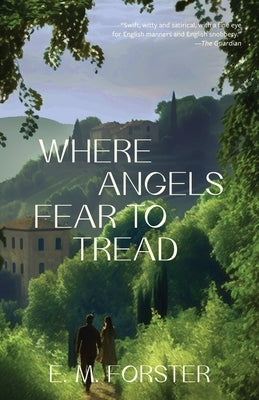 Where Angels Fear to Tread (Warbler Classics Annotated Edition) by Forster, E. M.