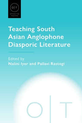 Teaching South Asian Anglophone Diasporic Literature by Iyer, Nalini