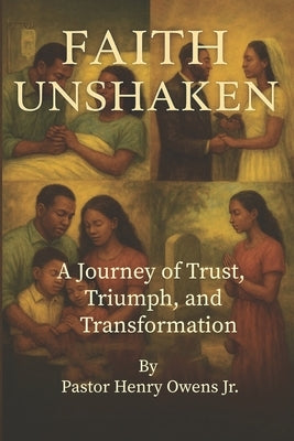 Faith Unshaken: A Journey of Trust, Triumph, and Transformation by Owens, Henry