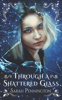 Through a Shattered Glass by Pennington, Sarah