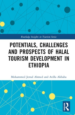 Potentials, Challenges and Prospects of Halal Tourism Development in Ethiopia by Ahmed, Mohammed Jemal