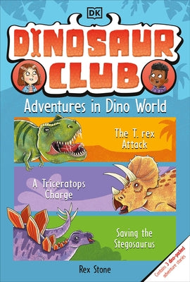 Dinosaur Club: Adventures in Dino World by Stone, Rex