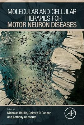 Molecular and Cellular Therapies for Motor Neuron Diseases by Boulis, Nicholas M.