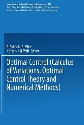 Optimal Control: Calculus of Variations, Optimal Control Theory and Numerical Methods by Bulirsch