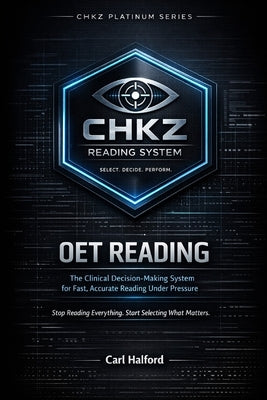 OET Reading: The Clinical Decision-Making System for Fast, Accurate Reading Under Pressure. Stop Reading Everything. Start Selecting What Matters. by International, Winford