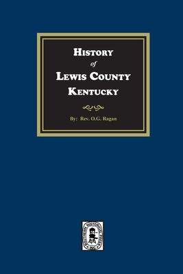 History of Lewis County, Kentucky by Ragan, O. G.