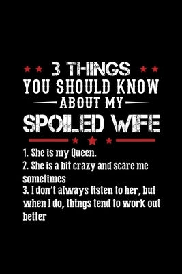 3 Things You Should Know About My Spoiled Wife: Funny Gifts For Wife Form Husband by Zero, Trendy