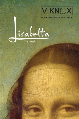 Lisabetta: A Stolen Glance by Knox, V.