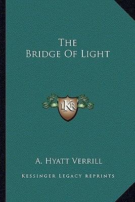 The Bridge Of Light by Verrill, A. Hyatt