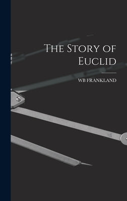 The Story of Euclid by Frankland, Wb