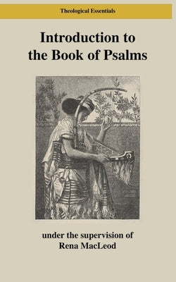 Introduction to the Book of Psalms: Poetry, Prayers, Scripture by MacLeod, Rena