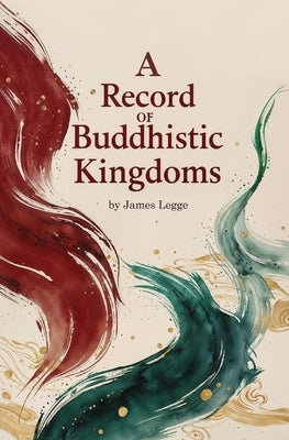 A Record of Buddhistic Kingdoms by Legge, James