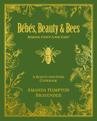 B?b?s, Beauty & Bees: Making Fancy Look Easy! by Bravender, Amanda Hampton