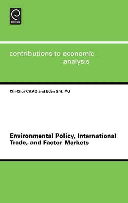 Environmental Policy, International Trade and Factor Markets by Chao, C. C.
