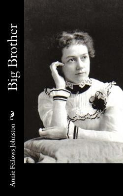 Big Brother by Johnston, Annie Fellows