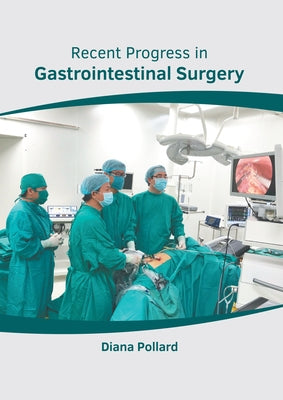 Recent Progress in Gastrointestinal Surgery by Pollard, Diana