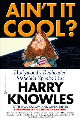 Ain't It Cool?: Hollywood's Redheaded Stepchild Speaks Out by Knowles, Harry