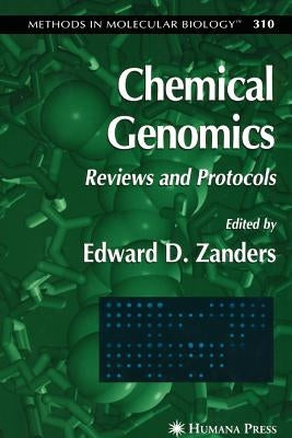 Chemical Genomics: Reviews and Protocols by Zanders, Edward D.