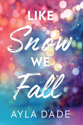 Like Snow We Fall by Dade, Ayla