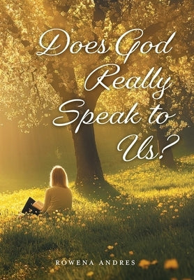 Does God Really Speak to Us? by Andres, Rowena