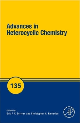 Advances in Heterocyclic Chemistry: Volume 135 by Scriven, Eric F. V.