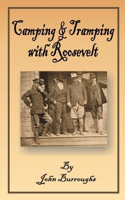 Camping & Tramping with Roosevelt by Burroughs, John