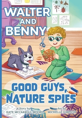 Walter and Benny: Good Guys, Nature Spies by Moore, Kate McCarroll