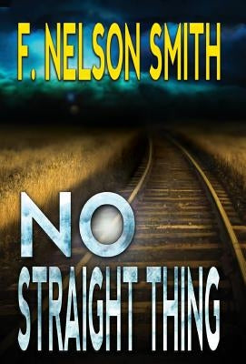 No Straight Thing by Nelson Smith, F.