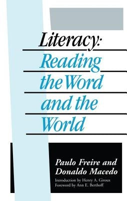 Literacy: Reading the Word and the World by Freire, Paulo