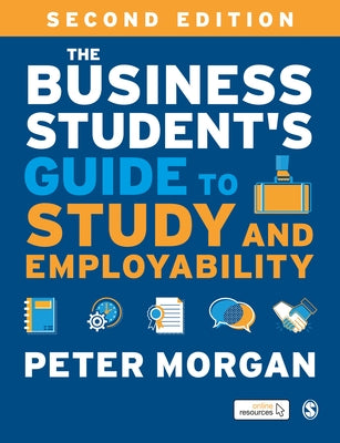 The Business Student′s Guide to Study and Employability by Morgan, Peter