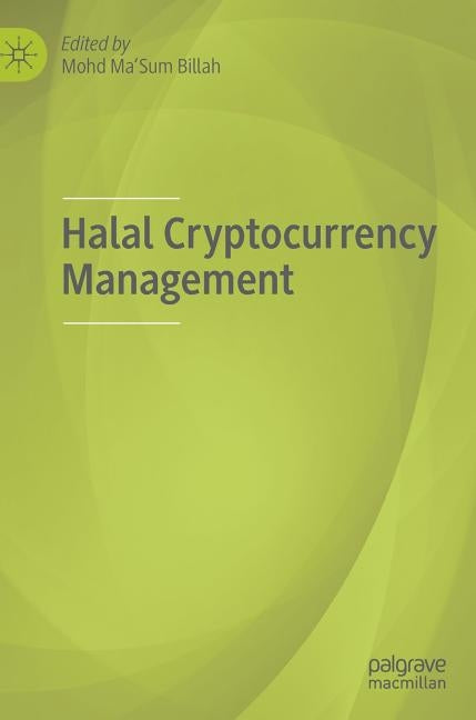 Halal Cryptocurrency Management by Billah, Mohd Ma'sum