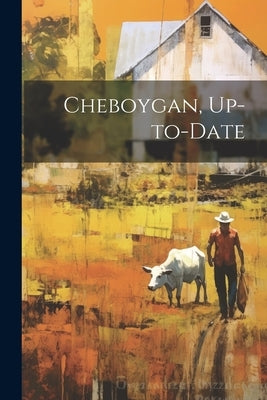 Cheboygan, Up-to-date by Anonymous