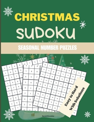 Christmas Sudoku Seasonal Number Puzzles: Unlock Joy One Page at a Time with this Puzzle Book for Adults, Seniors & Teens Easy to Medium to Hard Puzzl by Knowles, Sarah
