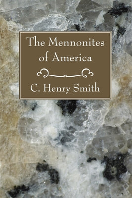The Mennonites of America by Smith, C. Henry