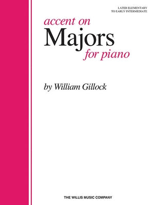 Accent on Majors: Later Elementary to Early Intermediate Level by Gillock, William