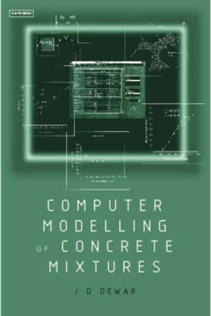 Computer Modelling of Concrete Mixtures by Dewar, Joe