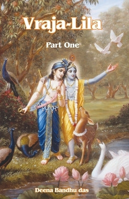 Vraja-Lila Part One by Das, Deena Bandhu