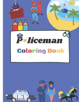 Policeman Coloring Book: Cop Cars, Helicopters and Police Accessories for Kids by Publisher, Normina