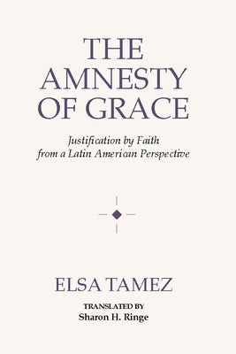 The Amnesty of Grace by Tamez, Elsa