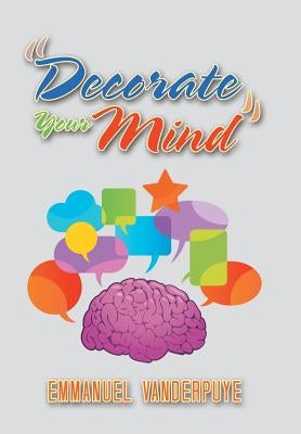 "Decorate Your Mind" by Vanderpuye, Emmanuel