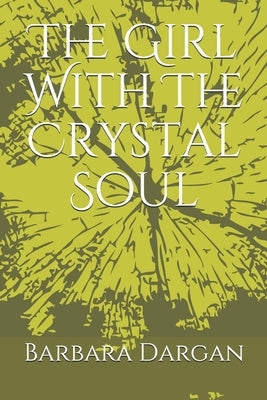 The Girl With The Crystal Soul by Dargan, Barbara