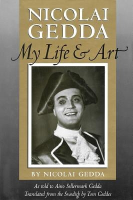 Nicolai Gedda: My Life and Art by Gedda, Nicolai