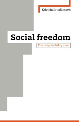 Social Freedom: The Responsibility View by Kristjan