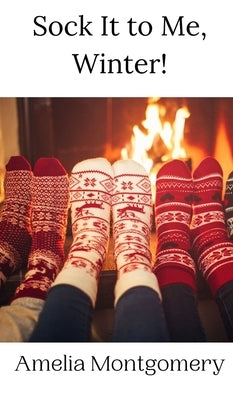 Sock It to Me, Winter! by Montgomery, Amelia
