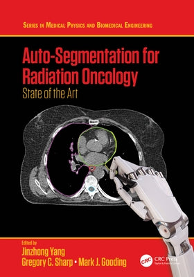 Auto-Segmentation for Radiation Oncology: State of the Art by Yang, Jinzhong
