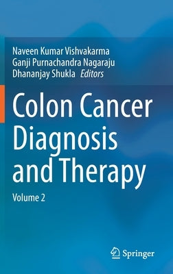 Colon Cancer Diagnosis and Therapy: Volume 2 by Vishvakarma, Naveen Kumar
