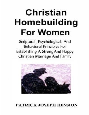 Christian Homebuilding for Women by Hession, Patrick