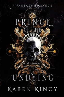 Prince of the Undying: A Dark Fantasy Romance by Kincy, Karen