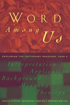 Word Among Us: Insights Into the Lectionary Readings, Year a by Kitchen, Martin