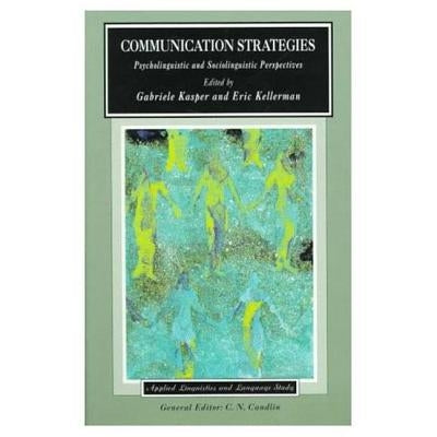 Communication Strategies: Psycholinguistic and Sociolinguistic Perspectives by Kasper, Gabriele
